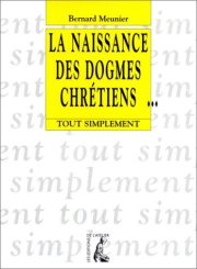 Couverture : La naissance des dogmes chrétiens
