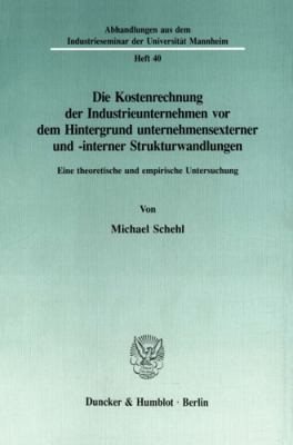 Couverture : Die Kostenrechnung der Industrieunternehmen vor dem Hintergrund unternehmensexterner und -interner Strukturwandlungen