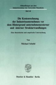 Couverture : Die Kostenrechnung der Industrieunternehmen vor dem Hintergrund unternehmensexterner und -interner Strukturwandlungen