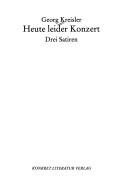 Couverture : Heute leider Konzert: drei Satiren