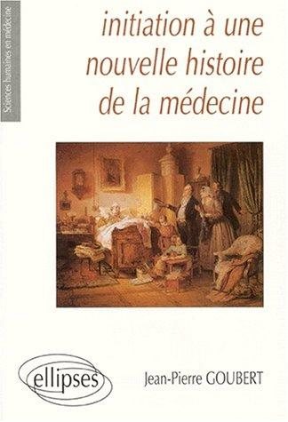 Couverture : Initiation à une nouvelle histoire de la médecine