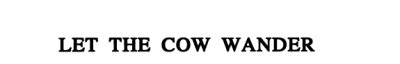 Couverture : Let the cow wander