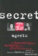 Couverture : Secret Agents: The Rosenberg Case, McCarthyism and Fifties America (CultureWork: A Book Series from the Center for Literary and Cultural Studies at Harvard)