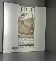 Couverture : Peindre l'aquarelle a la maniÃ¨re de albrecht durer