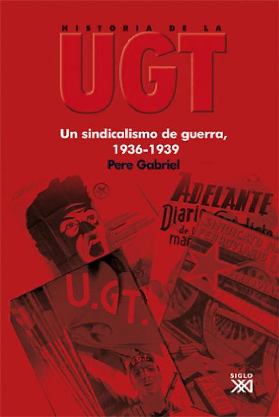 Couverture : Historia de la UGT. Volume 4, Un sindícalismo de guerra, 1936-1939