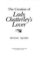 Couverture : The creation of Lady Chatterley's lover