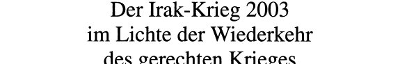 Couverture : Der Irak-Krieg 2003 im Lichte der Wiederkehr des gerechten Krieges