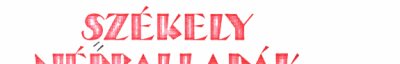 Couverture : Székely népballadák