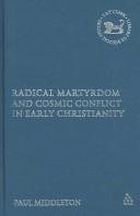 Couverture : Radical Martyrdom And Cosmic Conflict in Early Christianity (Library of New Testament Studies)