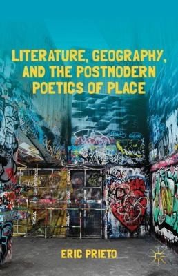 Couverture : Literature, Geography, and the Postmodern Poetics of Place