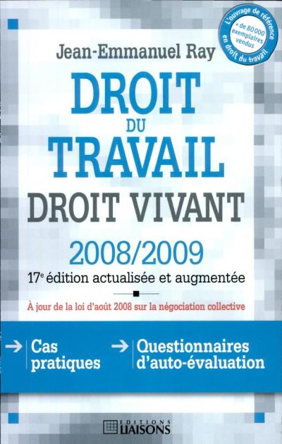 Couverture : Droit du travail (17e éd. [actualisée et augmentée, à jour de la loi d'août 2008 sur la négociation collective]) Jean-Emmanuel Ray,...