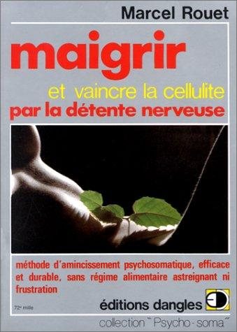 Couverture : Maigrir et vaincre la cellulite par la détente nerveuse