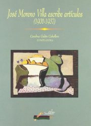 Couverture : José Moreno Villa escribe artículos, 1906-1937