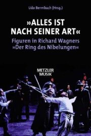 Couverture : ' Alles ist nach seiner Art'. Figuren in Richard Wagners 'Der Ring des Nibelungen'.