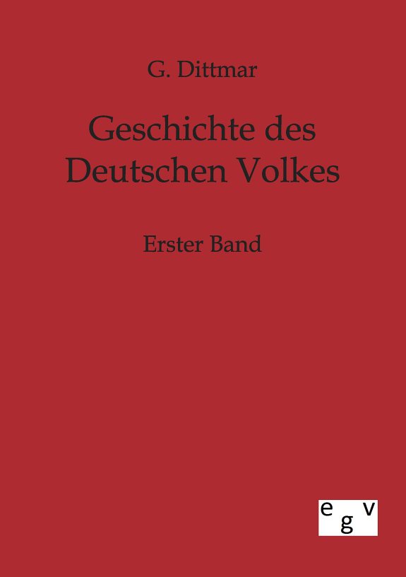 Couverture : Geschichte des deutschen Volkes (Nachdruck des Originals von 1890) G. Dittmar