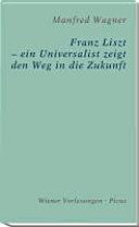 Couverture : Franz Liszt - ein Universalist zeigt den Weg in die Zukunft