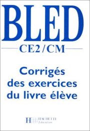 Couverture : Bled, CE2-CM. Corrigés des exercices du livre élève