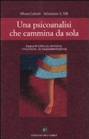 Couverture : Una psicoanalisi che cammina da sola. Appunti critici sul sintomo, l'inconscio, la rappresentazione