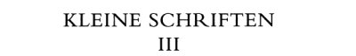 Couverture : Kleine Schriften. III, [1925-1933]