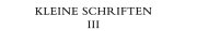 Couverture : Kleine Schriften. III, [1925-1933]
