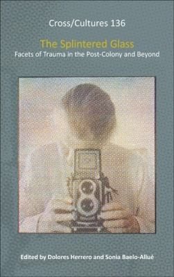 Couverture : The Splintered Glass Facets Of Trauma In The Postcolony And Beyond