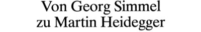 Couverture : Von Georg Simmel zu Martin Heidegger