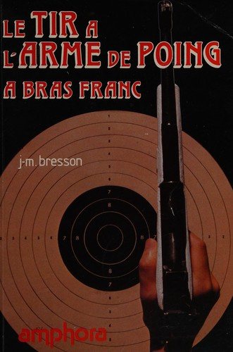 Couverture : Le tir à l'arme de poing à bras franc