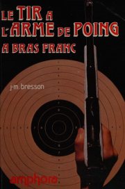 Couverture : Le tir à l'arme de poing à bras franc