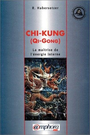 Couverture : Chi-Kung. La maÃ®trise de lÂÃ©nergie interne