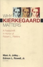 Couverture : Why Kierkegaard Matters A Festschrift In Honor Of Robert L Perkins