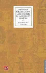 Couverture : Los Cdices Mesoamericanos Antes Y Despus De La Conquista Espaola Historia De Un Lenguaje Pictogrfico