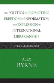 Couverture : The Politics of Promoting Freedom of Information and Expression in International Librarianship