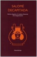 Couverture : Salomé Decapitada: Delmira Agustini y la estética finisecular de la fragmentación. (Texto y Teoría: Teoría Literaria 32)