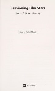 Couverture : FASHIONING FILM STARS: DRESS, CULTURE, IDENTITY; ED. BY RACHEL MOSELEY.