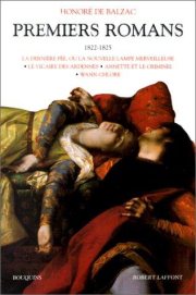 Couverture : Premiers romans: La dernière fée, ou, La nouvelle lampe merveilleuse ; Le vicaire des Ardennes ; Annette et le criminel ; Wann-Chlore
