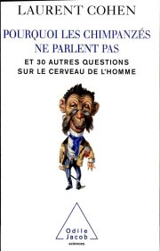 Couverture : Pourquoi les chimpanzés ne parlent pas et 30 autres questions sur le cerveau de l'homme