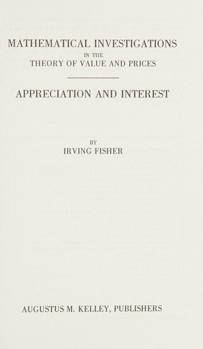 Couverture : Mathematical investigations in the theory of value and prices ; Appreciation and interest