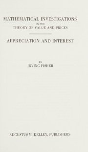 Couverture : Mathematical investigations in the theory of value and prices ; Appreciation and interest