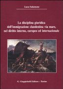 Couverture : La disciplina giuridica dell'immaginazione clandestina via mare, nel diritto interno, europeo ed internazionale