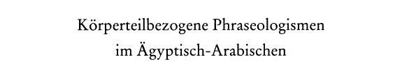 Couverture : Körperteilbezogene Phraseologismen im Ägyptisch-Arabischen