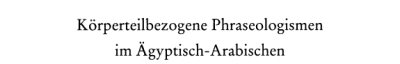 Couverture : Körperteilbezogene Phraseologismen im Ägyptisch-Arabischen