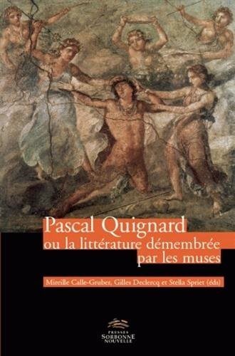 Couverture : Pascal Quignard, ou, La littérature démembrée par les muses