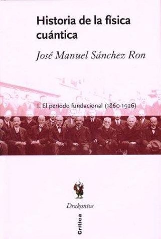 Couverture : Historia de la física cuántica. Part 1, El periodo fundacional (1860-1926)