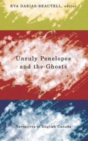 Couverture : Unruly Penelopes And The Ghosts Narratives Of English Canada