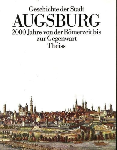 Couverture : Geschichte der Stadt Augsburg von der Römerzeit bis zur Gegenwart