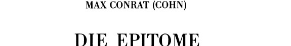 Couverture : Die Epitome exactis regibus ([Faks. Ausg.]) hrsg. mit Anhängen und einer Einleitung [von] Max Conrat (Cohn)