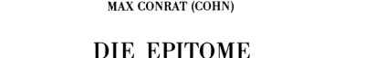 Couverture : Die Epitome exactis regibus ([Faks. Ausg.]) hrsg. mit Anhängen und einer Einleitung [von] Max Conrat (Cohn)
