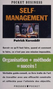 Couverture : Self management ou 100 méthodes d'organisation personnelle pour ne pas m'aigrir au travail