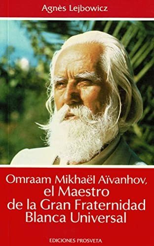 Couverture : Omraam Mikhael Aivanhov, El Maestro de la Gran Fraternidad Blanca Universal