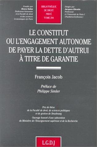 Couverture : Le constitut, ou, L'engagement autonome de payer la dette d'autrui à titre de garantie